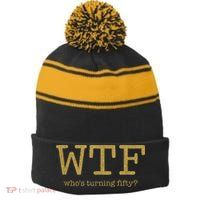 50th Birthday 50 Years Old - WTF Who's Turning Fifty Stripe Pom Pom Beanie