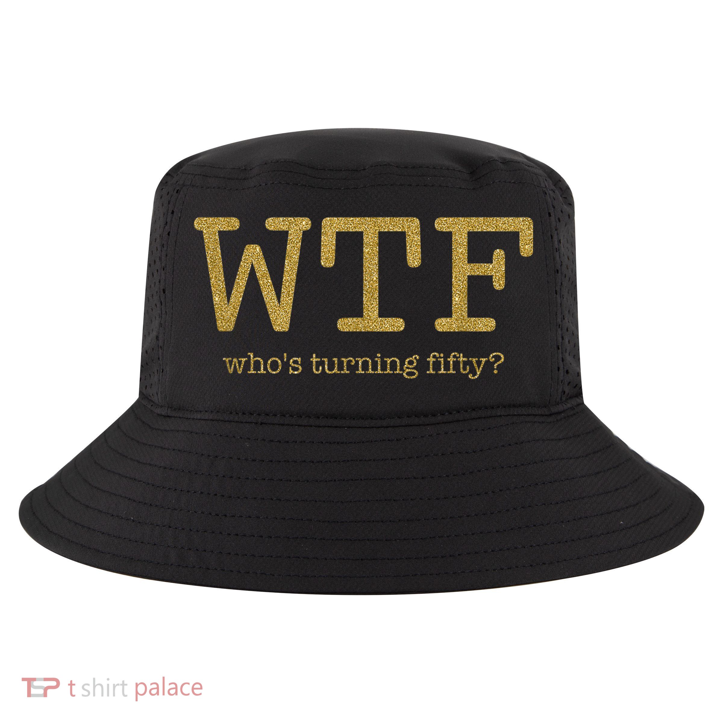 50th Birthday 50 Years Old - WTF Who's Turning Fifty Cool Comfort Performance Bucket Hat
