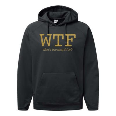 50th Birthday 50 Years Old - WTF Who's Turning Fifty Performance Fleece Hoodie