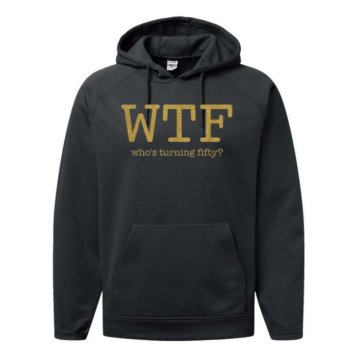 50th Birthday 50 Years Old - WTF Who's Turning Fifty Performance Fleece Hoodie