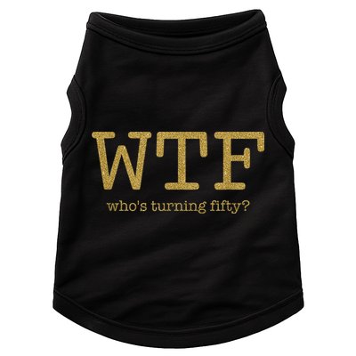 50th Birthday 50 Years Old - WTF Who's Turning Fifty Doggie Tank