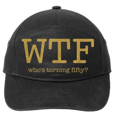 50th Birthday 50 Years Old - WTF Who's Turning Fifty 7-Panel Snapback Hat