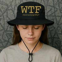 50th Birthday 50 Years Old - WTF Who's Turning Fifty Bucket Hat