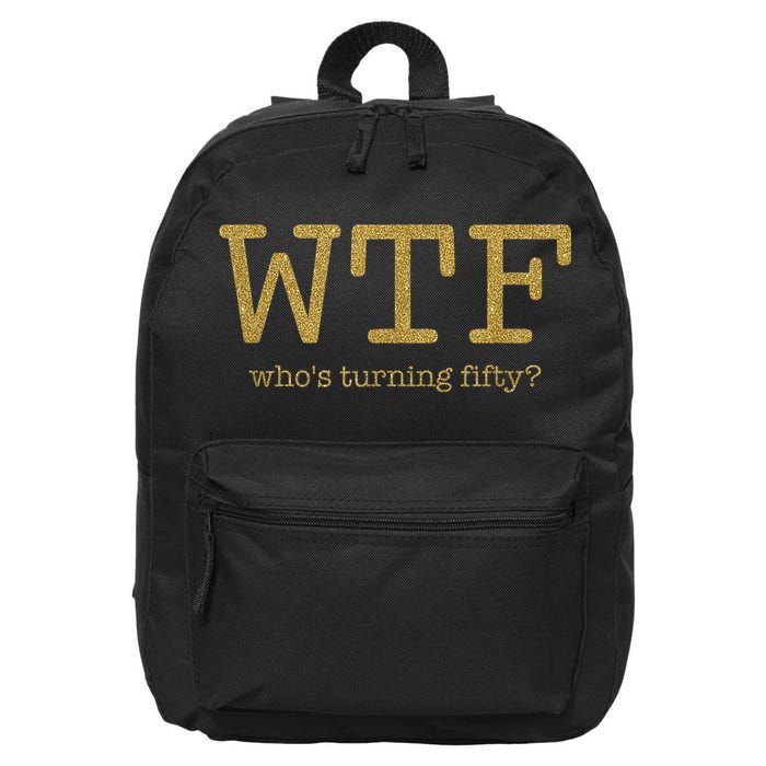 50th Birthday 50 Years Old - WTF Who's Turning Fifty 16 in Basic Backpack