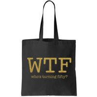 50th Birthday 50 Years Old - WTF Who's Turning Fifty Bag
