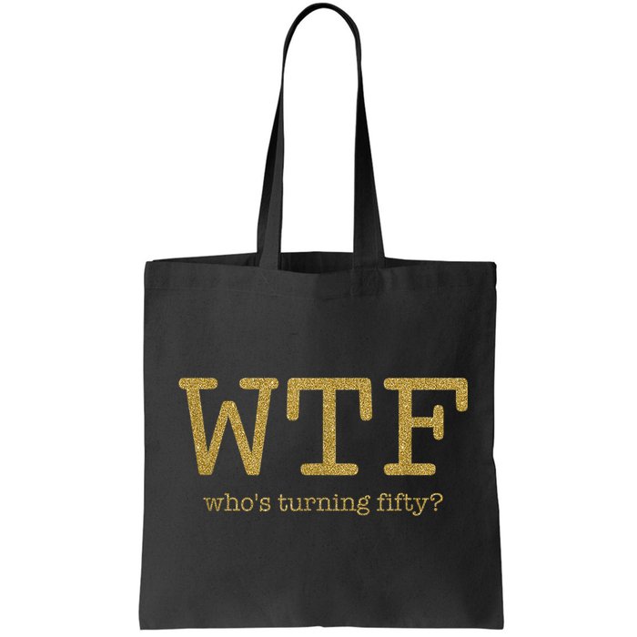 50th Birthday 50 Years Old - WTF Who's Turning Fifty Bag