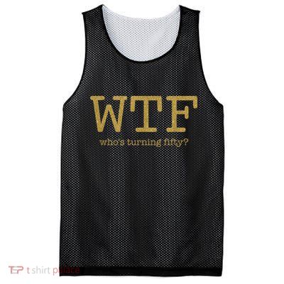 50th Birthday 50 Years Old - WTF Who's Turning Fifty Mesh Reversible Basketball Jersey Tank