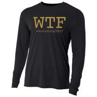 50th Birthday 50 Years Old - WTF Who's Turning Fifty Cooling Performance Long Sleeve Crew