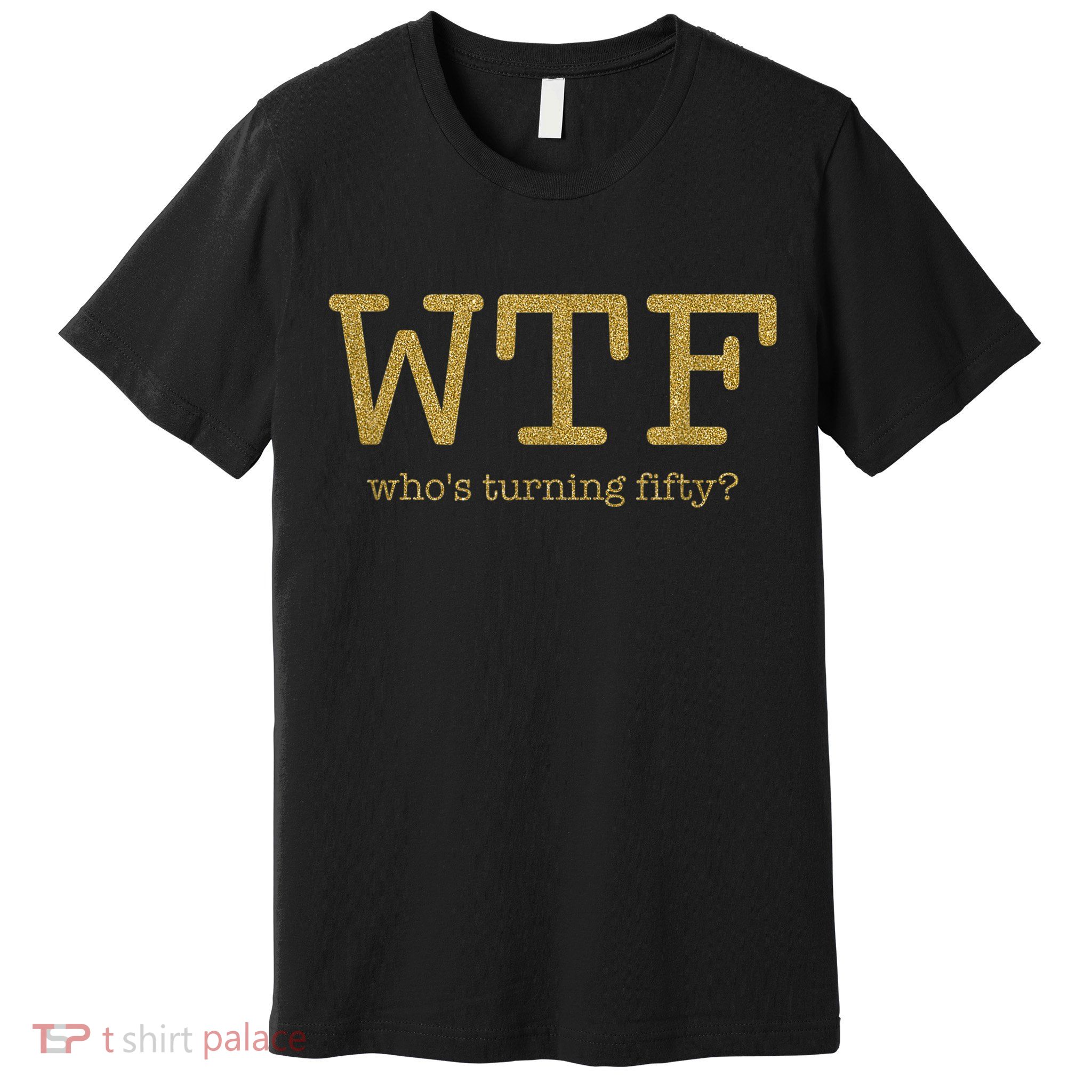 50th Birthday 50 Years Old - WTF Who's Turning Fifty Premium T-Shirt