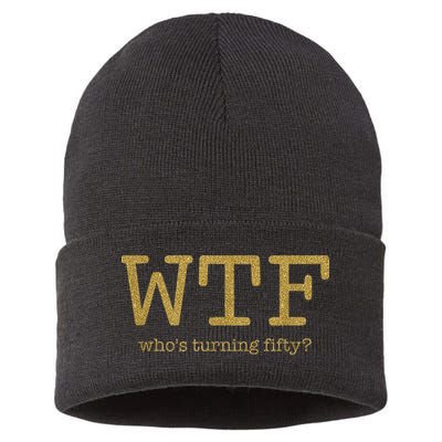 50th Birthday 50 Years Old - WTF Who's Turning Fifty Sustainable Knit Beanie