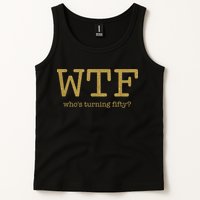 50th Birthday 50 Years Old - WTF Who's Turning Fifty Tank Top