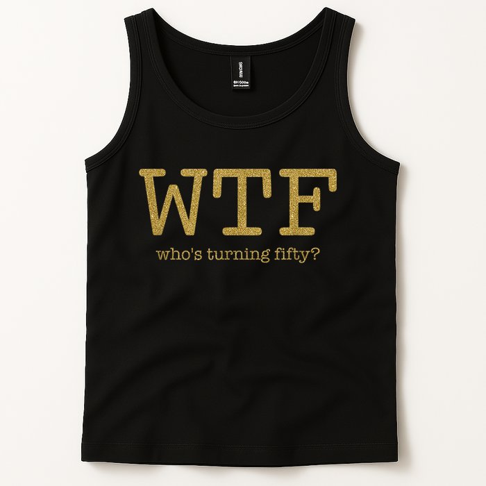 50th Birthday 50 Years Old - WTF Who's Turning Fifty Tank Top