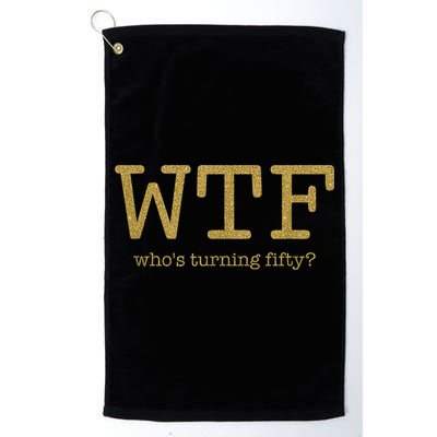 50th Birthday 50 Years Old - WTF Who's Turning Fifty Golf Towel