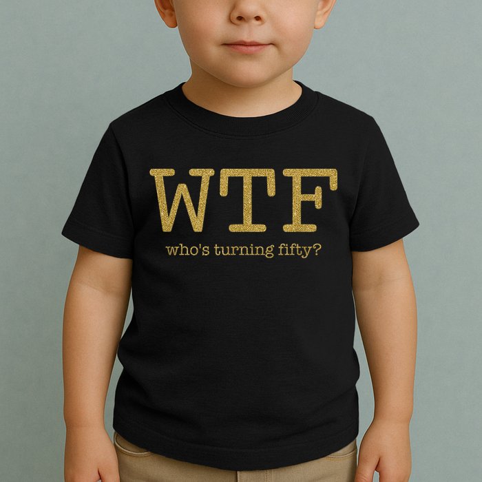 50th Birthday 50 Years Old - WTF Who's Turning Fifty Toddler T-Shirt
