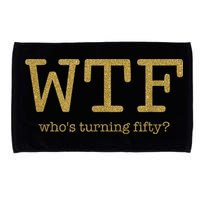 50th Birthday 50 Years Old - WTF Who's Turning Fifty Microfiber Hand Towel