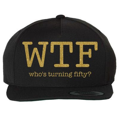 50th Birthday 50 Years Old - WTF Who's Turning Fifty Wool Snapback Cap