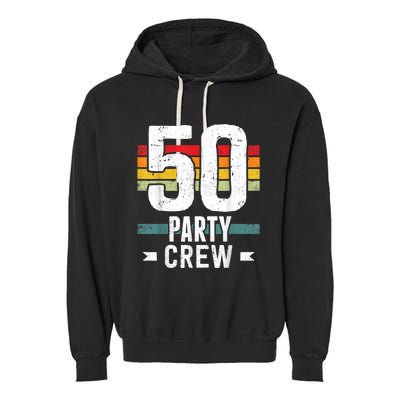 50 Birthday 50 Party Crew Squad 50th Bday Group Birthday Garment-Dyed Fleece Hoodie