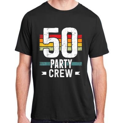 50 Birthday 50 Party Crew Squad 50th Bday Group Birthday Adult ChromaSoft Performance T-Shirt