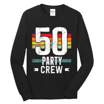 50 Birthday 50 Party Crew Squad 50th Bday Group Birthday Tall Long Sleeve T-Shirt