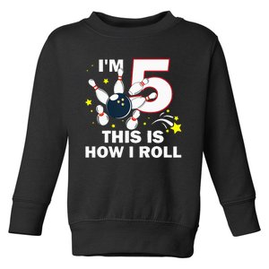 5th Birthday Bowling Im 5 This Is How I Roll Toddler Sweatshirt