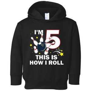 5th Birthday Bowling Im 5 This Is How I Roll Toddler Hoodie