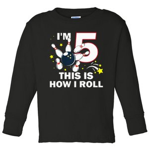 5th Birthday Bowling Im 5 This Is How I Roll Toddler Long Sleeve Shirt