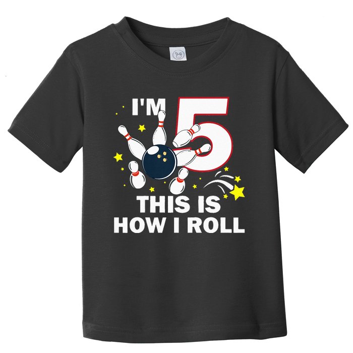 5th Birthday Bowling Im 5 This Is How I Roll Toddler T-Shirt