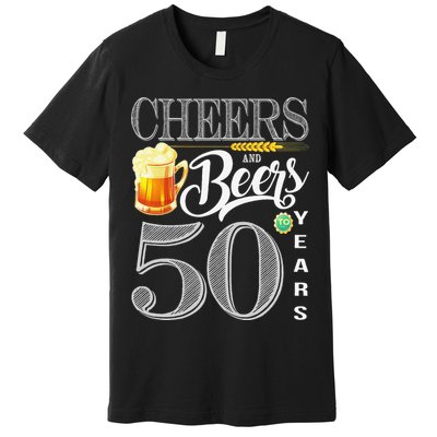 50th Birthday Cheers And Beers To 50 Years Premium T-Shirt