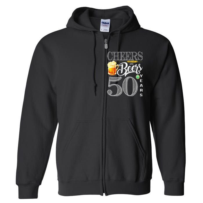 50th Birthday Cheers And Beers To 50 Years Full Zip Hoodie