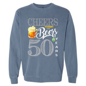 50th Birthday Cheers And Beers To 50 Years Garment-Dyed Sweatshirt