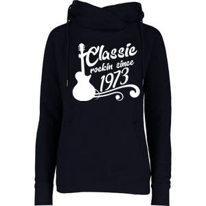 50th Birthday Classic Rockin Since 1973 Womens Funnel Neck Pullover Hood