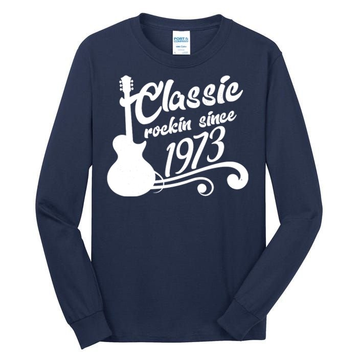 50th Birthday Classic Rockin Since 1973 Tall Long Sleeve T-Shirt