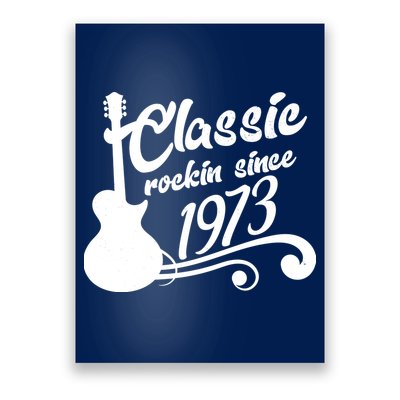 50th Birthday Classic Rockin Since 1973 Poster