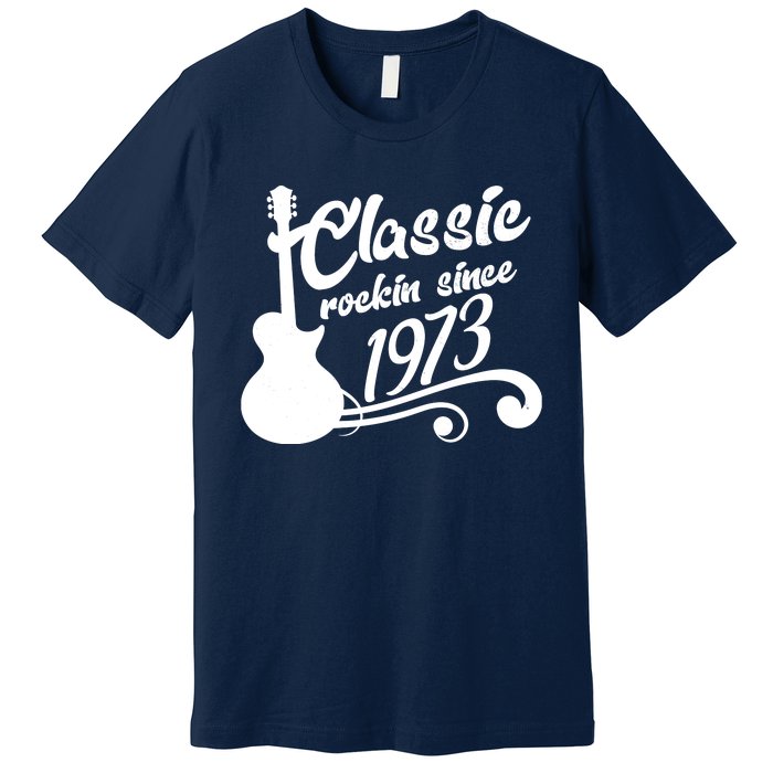 50th Birthday Classic Rockin Since 1973 Premium T-Shirt