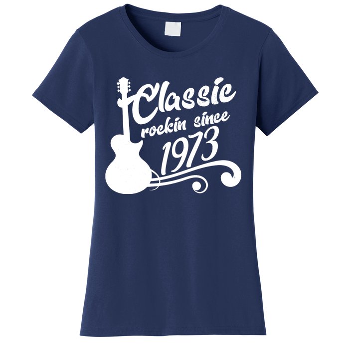 50th Birthday Classic Rockin Since 1973 Women's T-Shirt