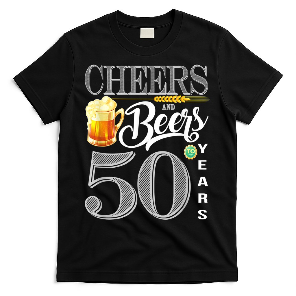 50th Birthday Cheers And Beers To 50 Years T-Shirt
