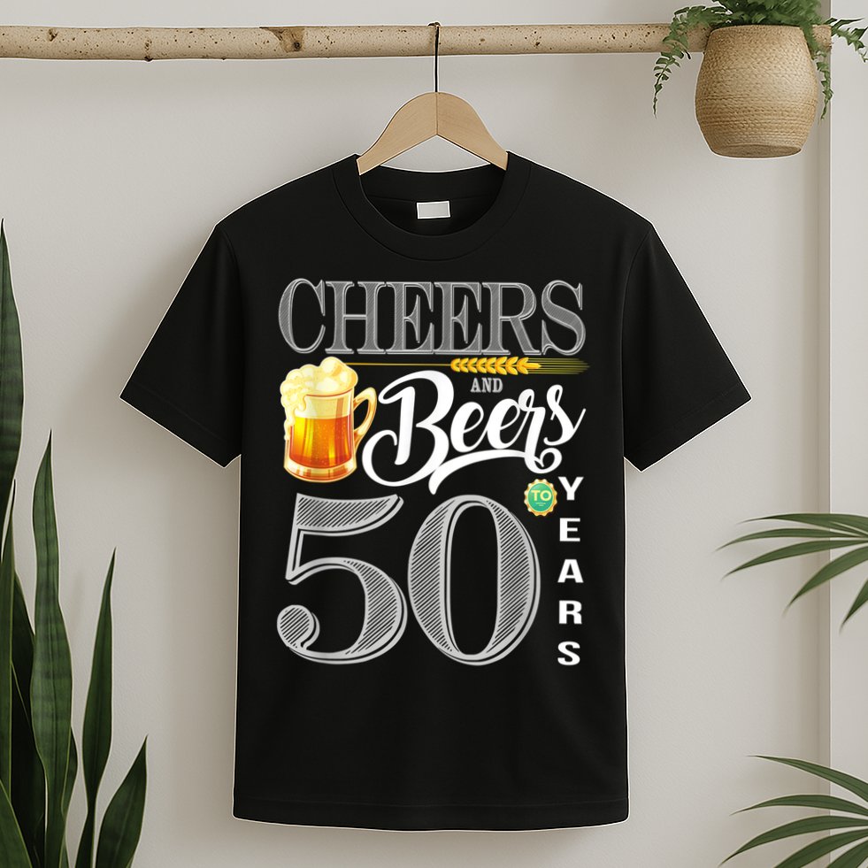 50th Birthday Cheers And Beers To 50 Years T-Shirt