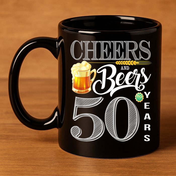 50th Birthday Cheers And Beers To 50 Years 11oz C Handle Ceramic Mug