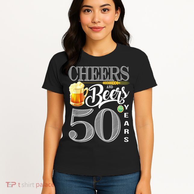 50th Birthday Cheers And Beers To 50 Years Womens T-Shirt