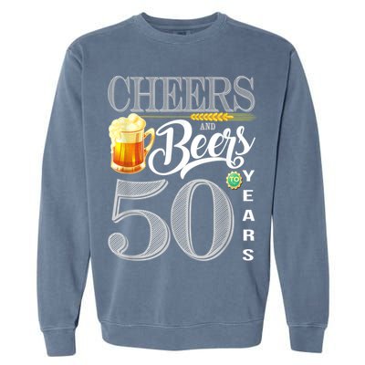 50th Birthday Cheers And Beers To 50 Years Garment-Dyed Sweatshirt