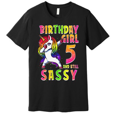 5th Birthday Dabbing Unicorn 5 Years Old & Still SASSY Premium T-Shirt