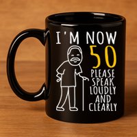 50th Birthday For Him I'm Now 50 Years Old Cool BDay 11oz C Handle Ceramic Mug