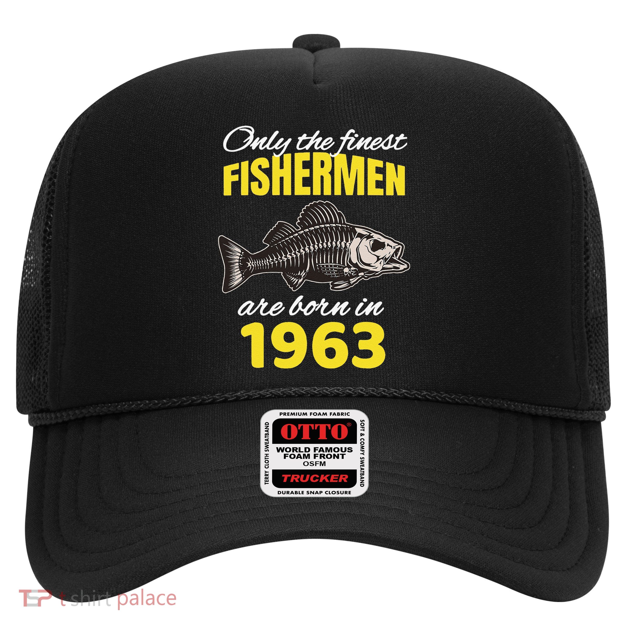 59th Birthday Fishermen Are Born In 1963 Funny Fishing Trucker Hat