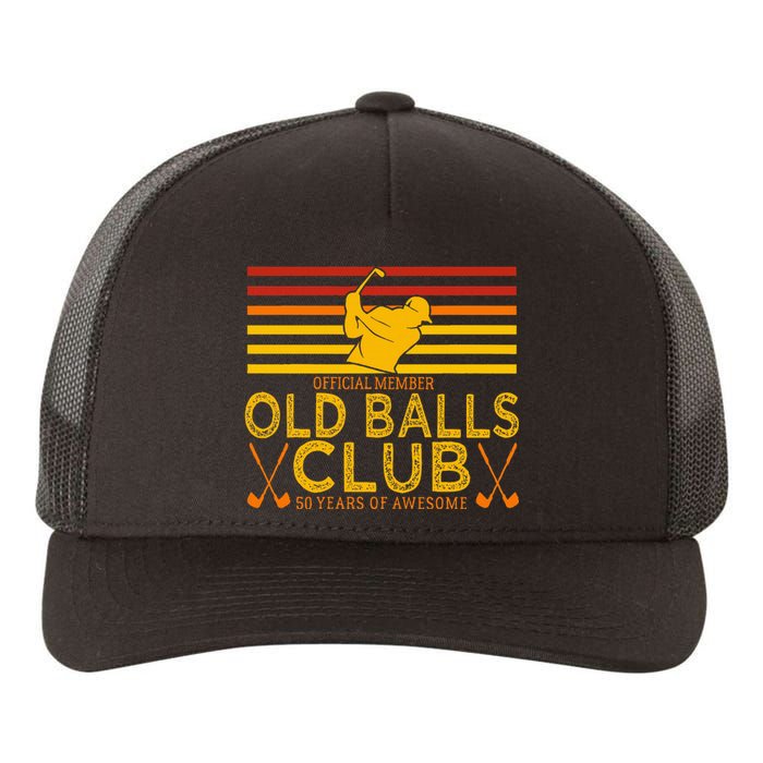 50th Birthday Funny Golf Old Balls Club Member Yupoong Adult 5-Panel Trucker Hat