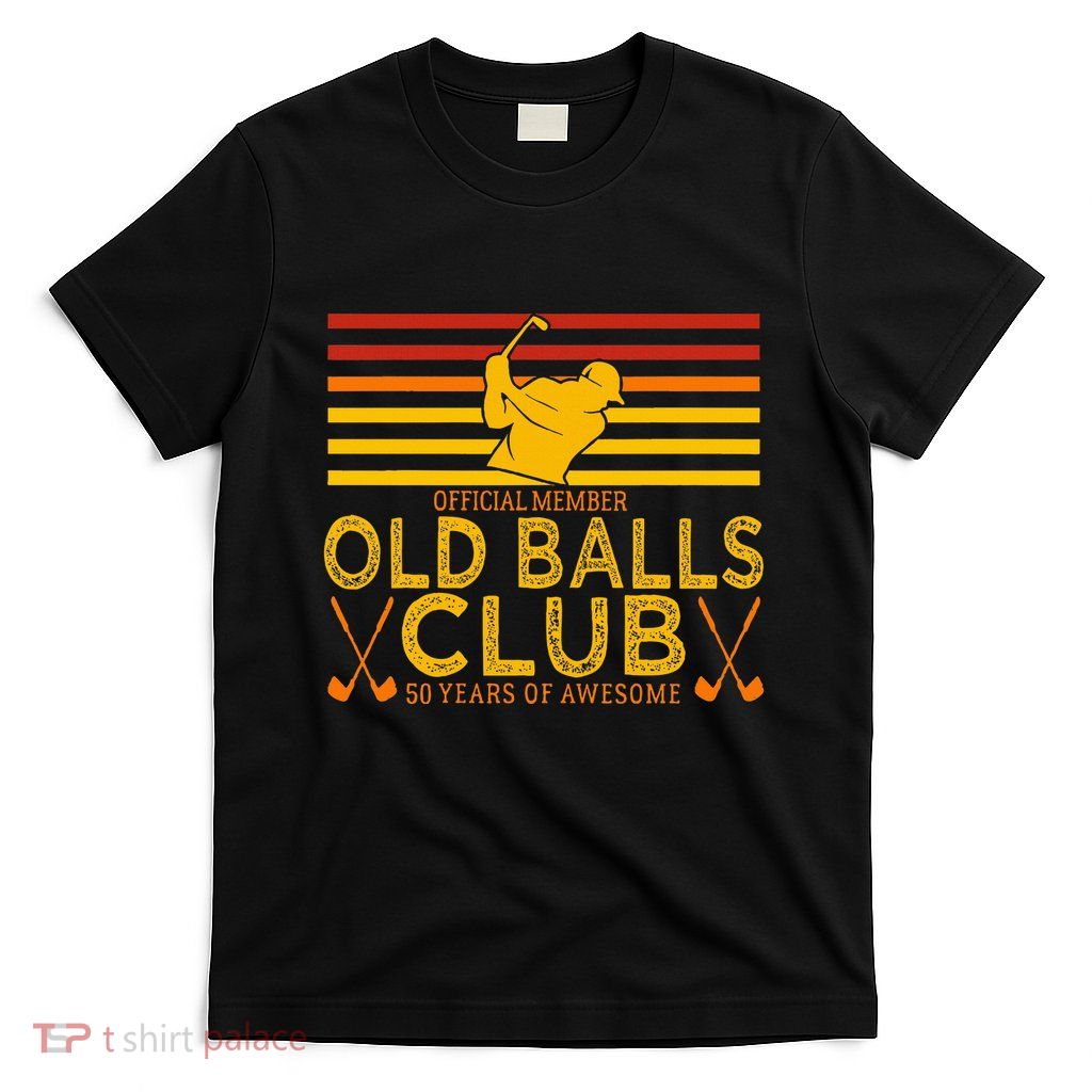 50th Birthday Funny Golf Old Balls Club Member T-Shirt