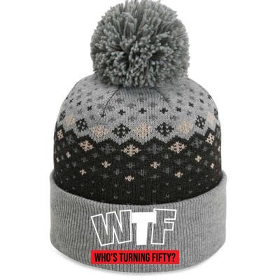 50th Birthday Funny Wtf Whos Turning Fifty Funny Gift The Baniff Cuffed Pom Beanie