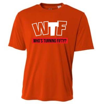 50th Birthday Funny Wtf Whos Turning Fifty Funny Gift Cooling Performance Crew T-Shirt