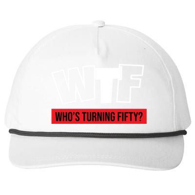 50th Birthday Funny Wtf Whos Turning Fifty Funny Gift Snapback Five-Panel Rope Hat