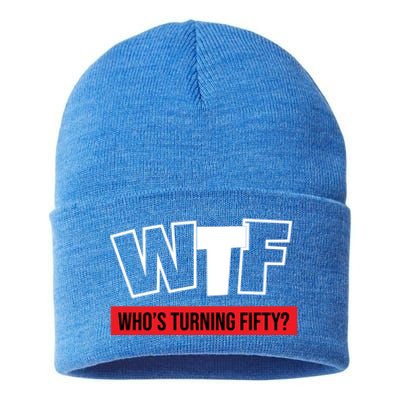 50th Birthday Funny Wtf Whos Turning Fifty Funny Gift Sustainable Knit Beanie