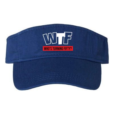 50th Birthday Funny Wtf Whos Turning Fifty Funny Gift Valucap Bio-Washed Visor